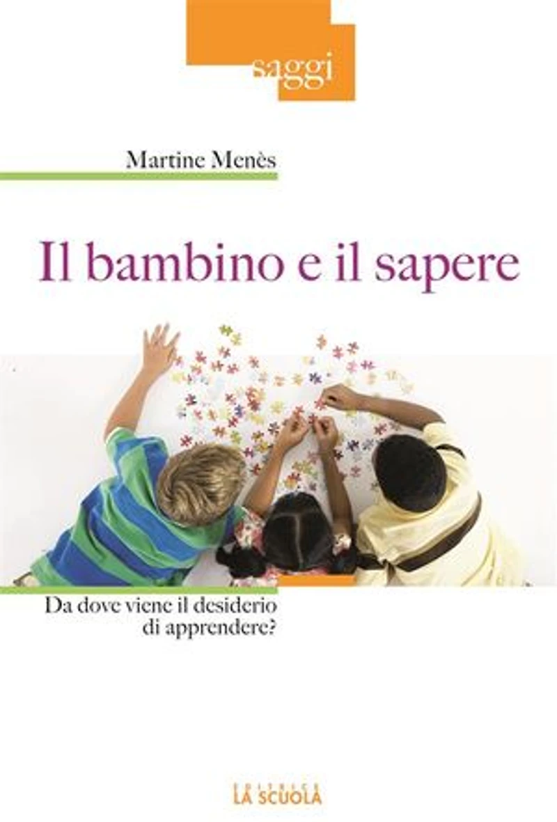 Il bambino e il sapere: Da dove viene il desiderio di apprendere?