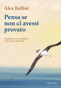 Pensa se non ci avessi provato: Lezioni da un viaggio che vale una vita