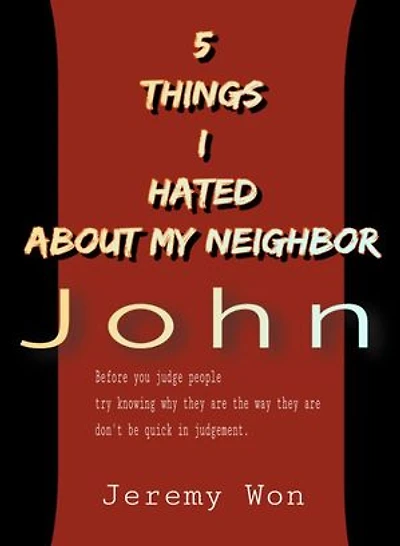 5 THINGS I HATED ABOUT MY NEIGHBOR JOHN