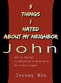 5 THINGS I HATED ABOUT MY NEIGHBOR JOHN