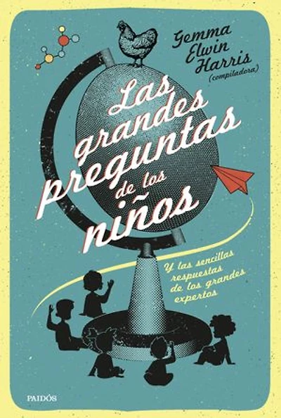 Las grandes preguntas de los niños: y las sencillas respuestas de los grandes expertos