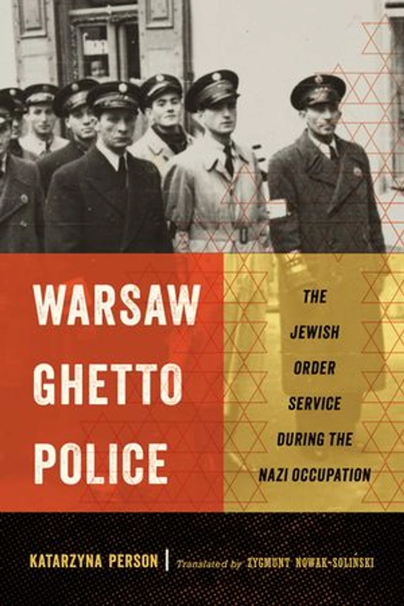 Warsaw Ghetto Police: The Jewish Order Service During Nazi Occupation