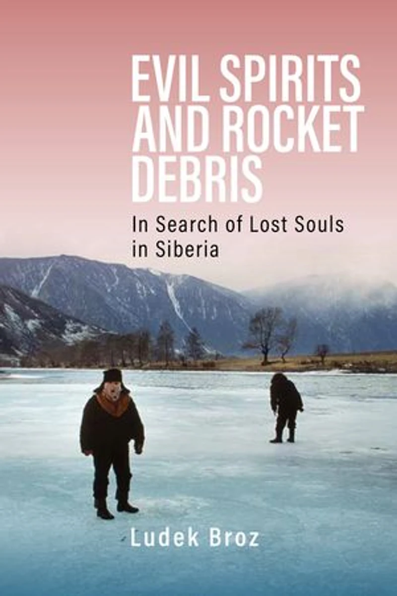 Evil Spirits and Rocket Debris: Search of Lost Souls Siberia