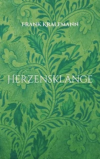 Herzensklänge: Gedichte vom Leben und Lieben