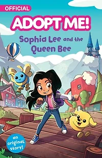 Adopt Me!: Sophia Lee and the Queen Bee: An Original Novel