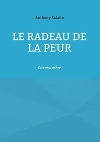 Le radeau de la peur: Sur ma mère