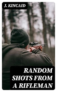 Random Shots from a Rifleman