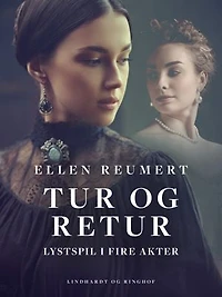 Tur og retur. Lystspil i fire akter