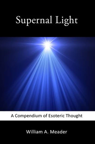 Supernal Light: A Compendium of Esoteric Thought