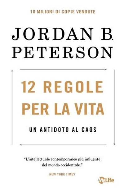 12 Regole per la Vita. Nuova Edizione: Un antidoto al caos