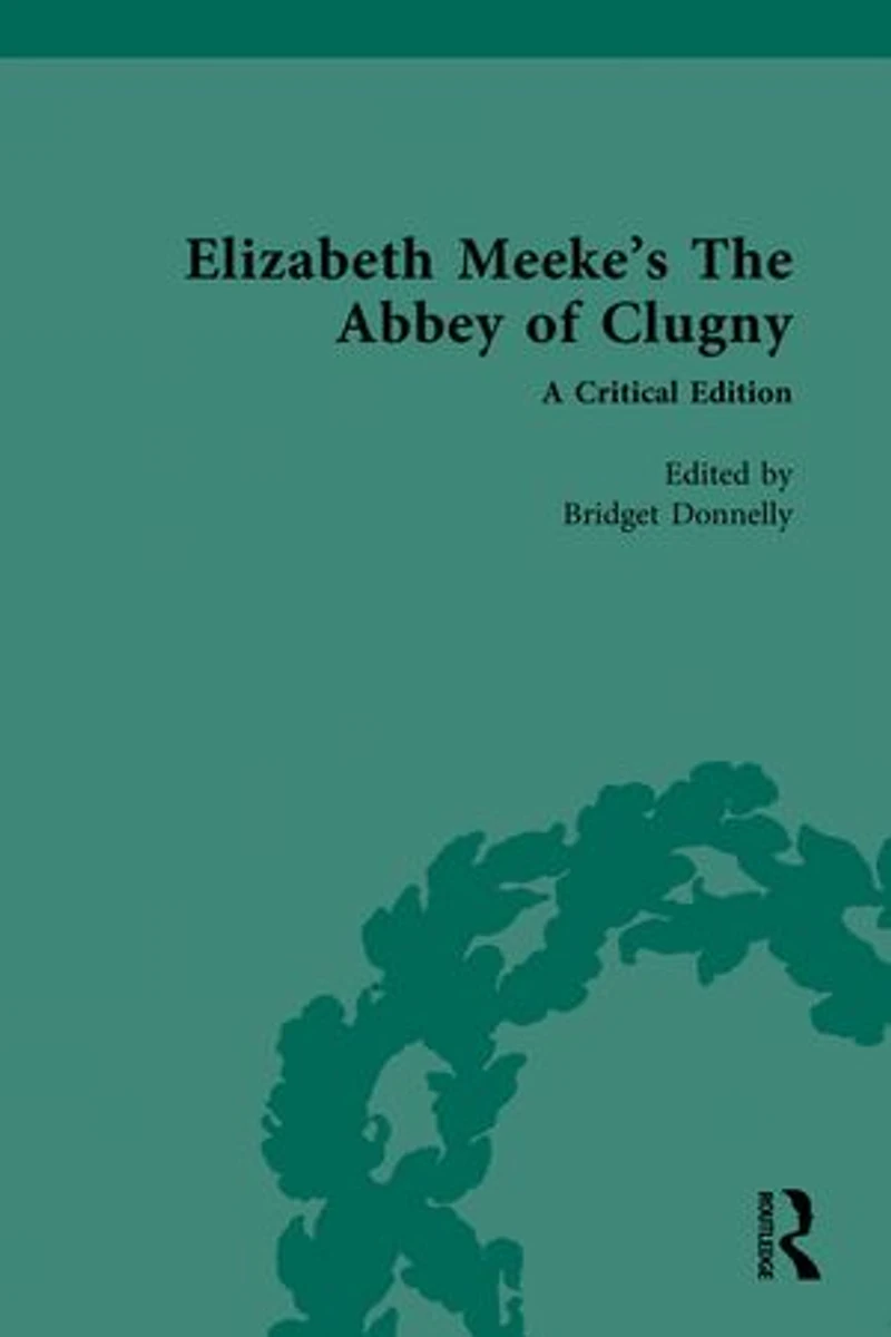 Elizabeth Meeke's The Abbey of Clugny: A Critical Edition