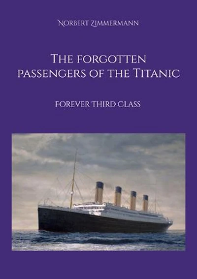 the forgotten passengers of Titanic: Forever Third Class