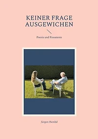 Keiner Frage ausgewichen: Poesie und Prosatexte
