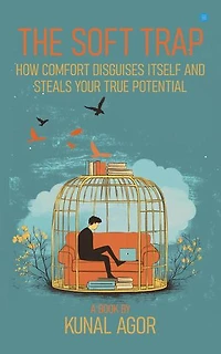 The Soft Trap: How Comfort Disguises Itself and Steals Your True Potential
