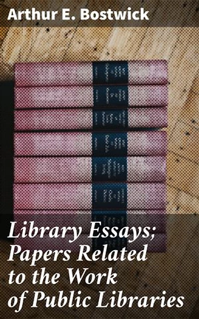 Library Essays; Papers Related to the Work of Public Libraries: Exploring the Vital Role of Public Libraries