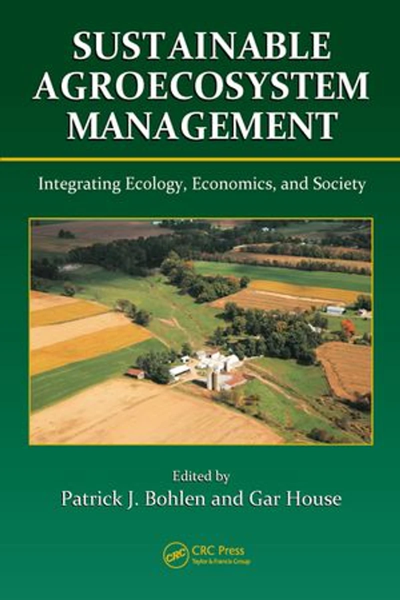 Sustainable Agroecosystem Management: Integrating Ecology, Economics, And Society