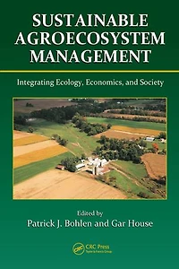 Sustainable Agroecosystem Management: Integrating Ecology, Economics, And Society
