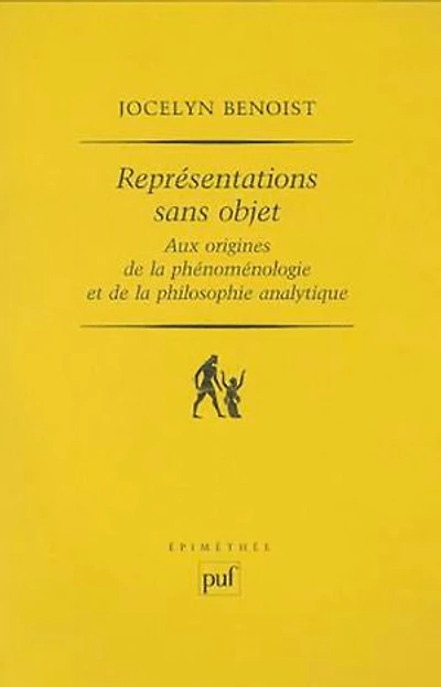 Représentations sans objet : Aux origines de la phénoménologie et de la philosophie analytique
