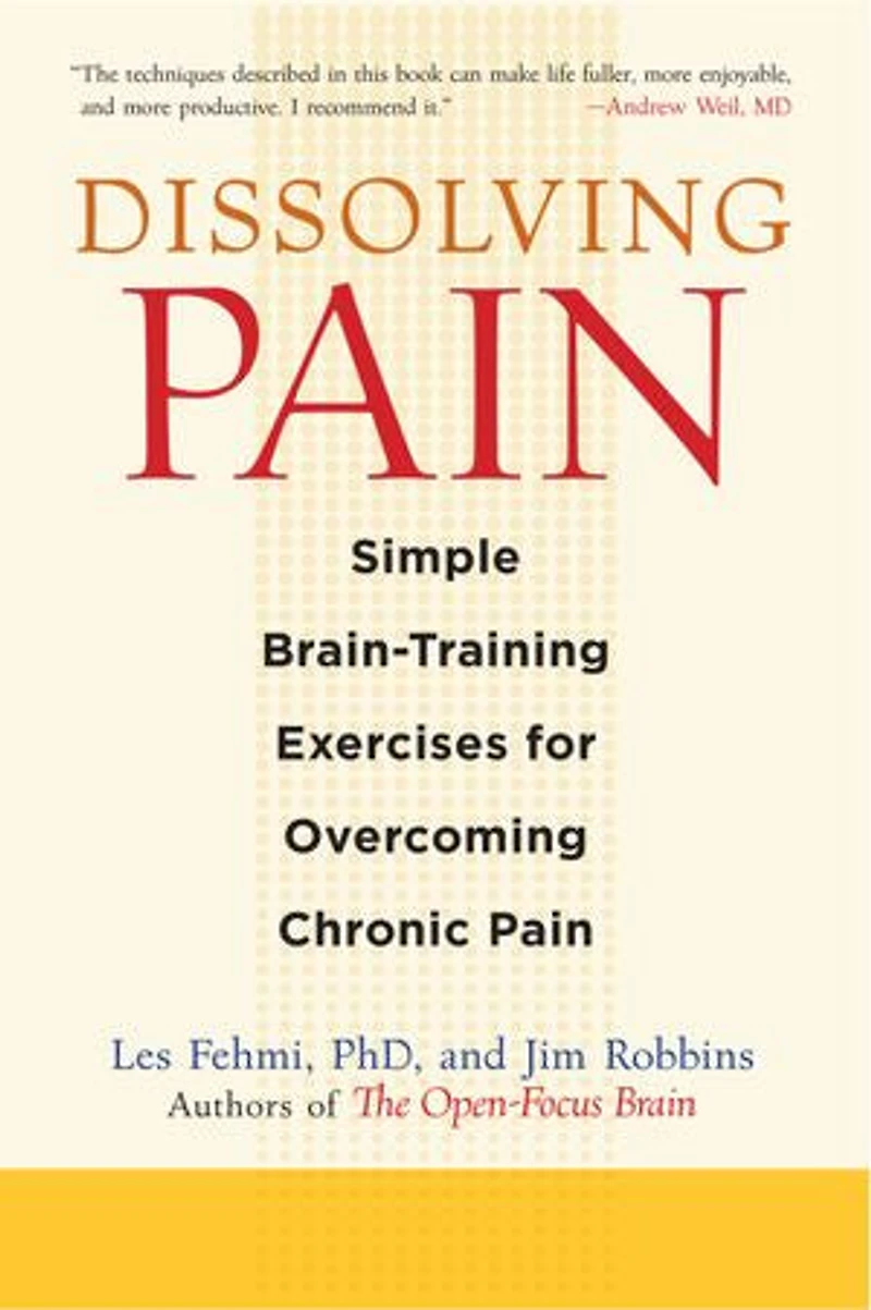 Dissolving Pain: Simple Brain-training Exercises For Overcoming Chronic Pain