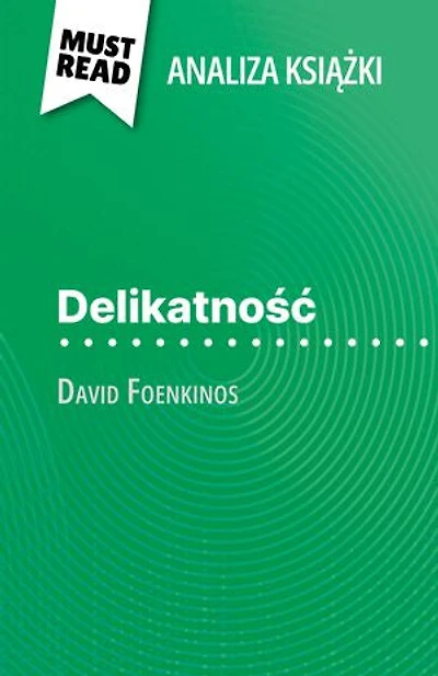 Delikatność książka David Foenkinos (Analiza książki): Pełna analiza i szczegółowe podsumowanie pracy