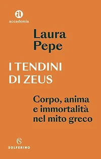 I tendini di Zeus: Corpo, anima e immortalità del mito greco