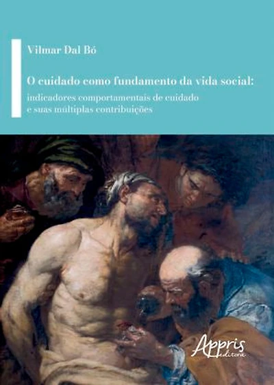 O Cuidado como Fundamento da Vida Social: Indicadores Comportamentais de Cuidado e Suas Múltiplas Contribuições