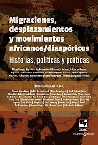 Migraciones, desplazamientos y movimientos africanos/diaspóricos: Historias, políticas y poéticas
