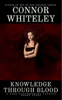 Knowledge Through Blood: A Dark Contemporary Fantasy Short Story