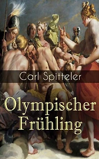 Olympischer Frühling: Mythologisches Epos: Band 1 bis 5