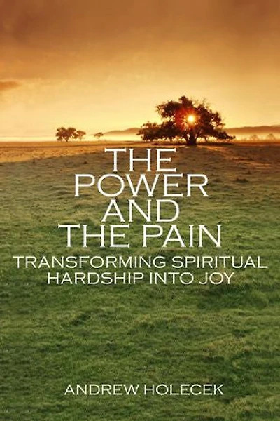 the Power and Pain: Transforming Spiritual Hardship into Joy