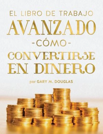 El Libro De Trabajo Avanzado Cómo Convertirse En Dinero