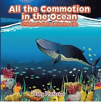 All the Commotion in the Ocean | Children's Fish & Marine Life