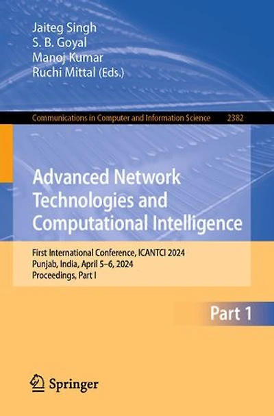Advanced Network Technologies and Computational Intelligence: First International Conference, ICANTCI 2024, Punjab, India, April 5-6, Proceedings