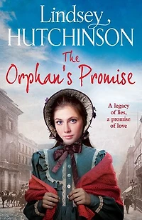 The Orphan's Promise: A gritty, heart-wrenching historical saga from Lindsey Hutchinson