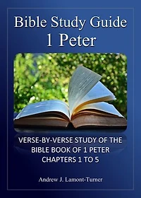 Bible Study Guide: 1 Peter: Verse-By-Verse Study Of The Bible Book Of 1 Peter Chapters 1 To 5