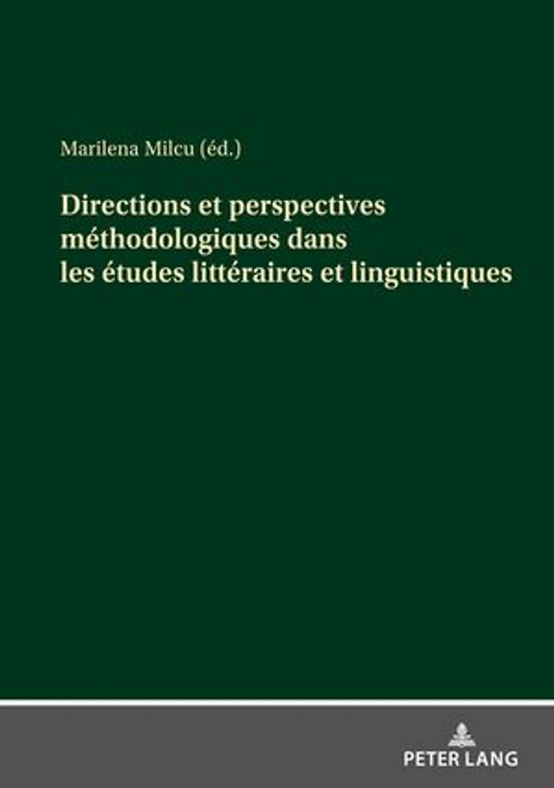 Directions et perspectives méthodologiques dans les études littéraires linguistiques: Contributions des jeunes chercheurs roumains