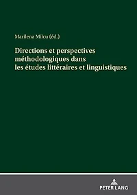 Directions et perspectives méthodologiques dans les études littéraires linguistiques: Contributions des jeunes chercheurs roumains