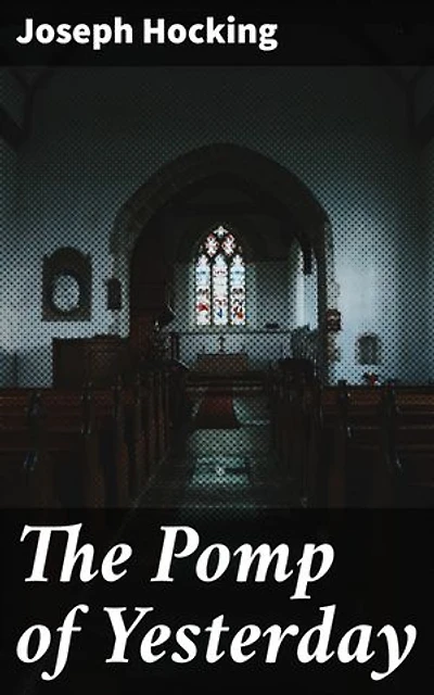 The Pomp of Yesterday: Love, Ambition, and Society in Early 20th Century England