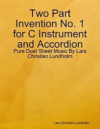 Two Part Invention No. 1 for C Instrument and Accordion - Pure Duet Sheet Music By Lars Christian Lundholm