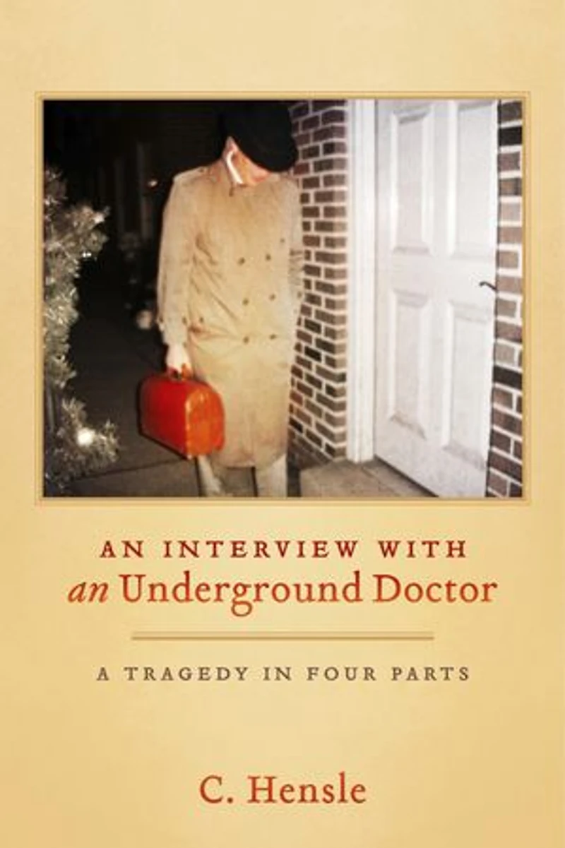 An Interview with an Underground Doctor: A Tragedy in Four Parts