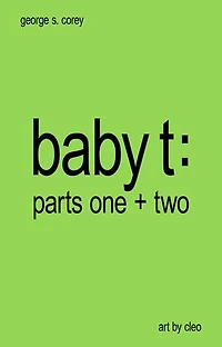 Baby T: Parts One and Two