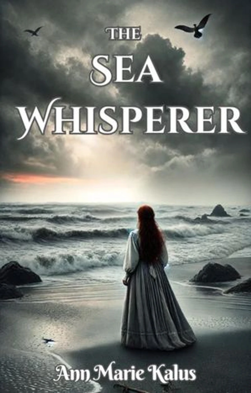 The Sea Whisperer: A Whimsical and Wistful Young Adult Action-Adventure Fantasy Debut Novel