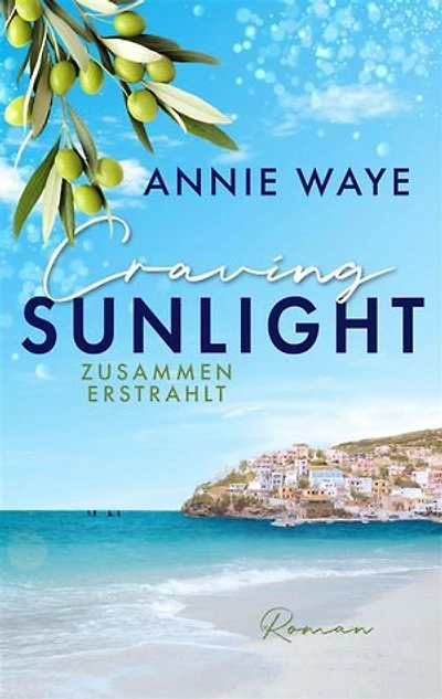 Craving Sunlight: Zusammen erstrahlt: Second-Chance-Liebesroman im sommerlichen Griechenland