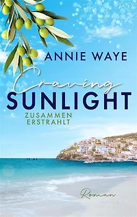 Craving Sunlight: Zusammen erstrahlt: Second-Chance-Liebesroman im sommerlichen Griechenland