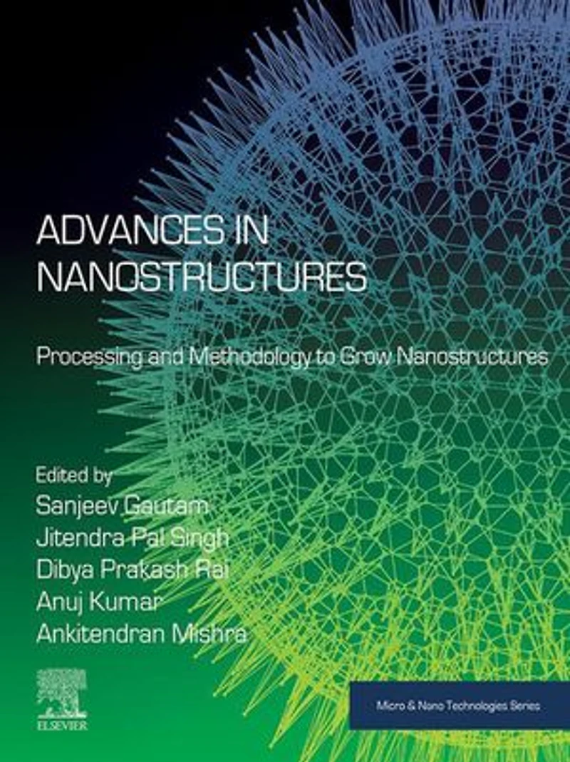 Advances Nanostructures: Processing and Methodology to Grow Nanostructures