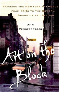 Art on the Block: Tracking New York World from SoHo to Bowery, Bushwick and Beyond