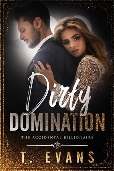 Dirty Domination: The Accidental Billionaire, #2