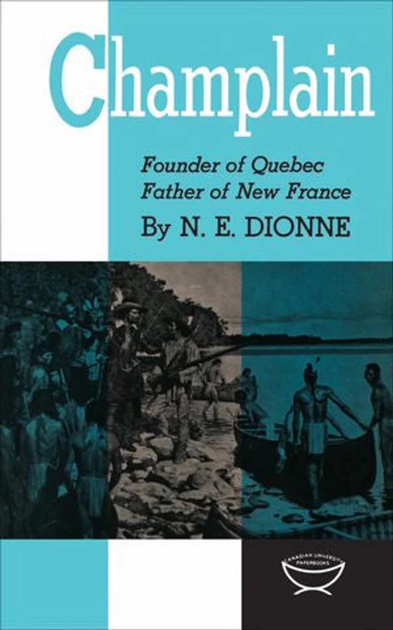 Champlain: Founder of Quebec, Father New France