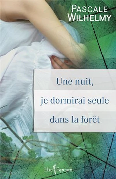 Une nuit, je dormirai seule dans la forêt