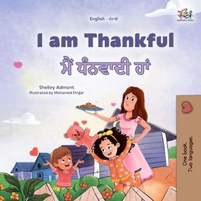 I am Thankful ਮੈਂ ਧੰਨਵਾਦੀ ਹਾਂ: English Punjabi (Gurmukhi) Bilingual Collection